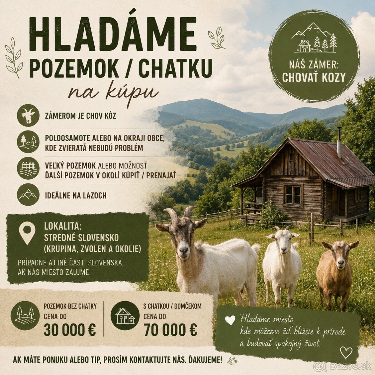 Hľadáme domček s veľkým pozemkom vhodným na chov zvierat