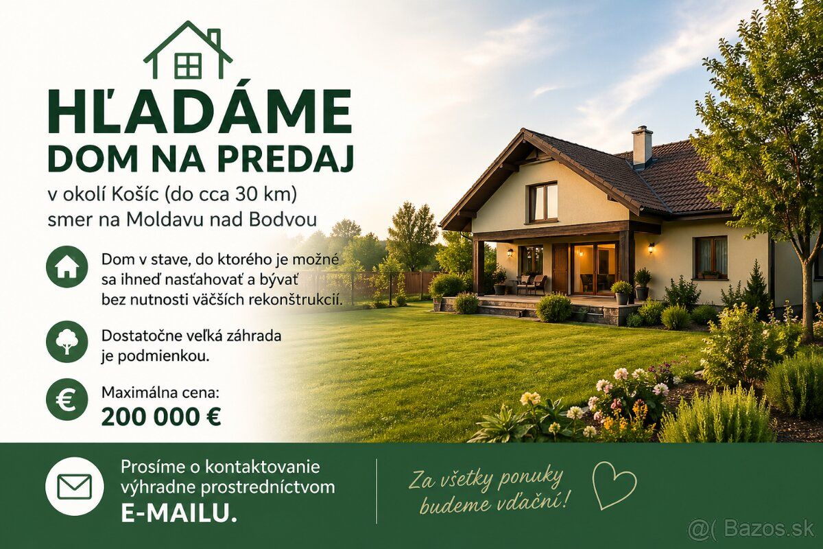 We are looking for a house for purchase near Košice (up to